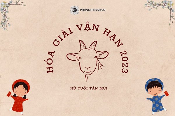 Cách hóa giải hạn Diêm Vương cho nữ Tân Mùi năm 2023