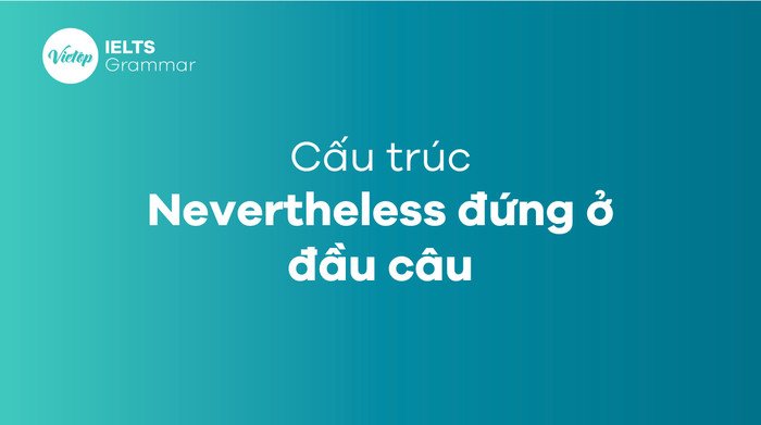 Cấu trúc câu tiếng Anh với từ nối Nevertheless ở đầu câu, minh họa quy tắc ngữ pháp