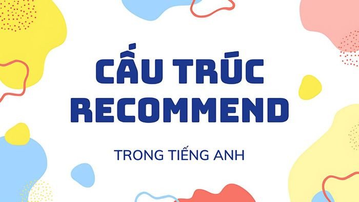 Cấu trúc của từ recommend là gì