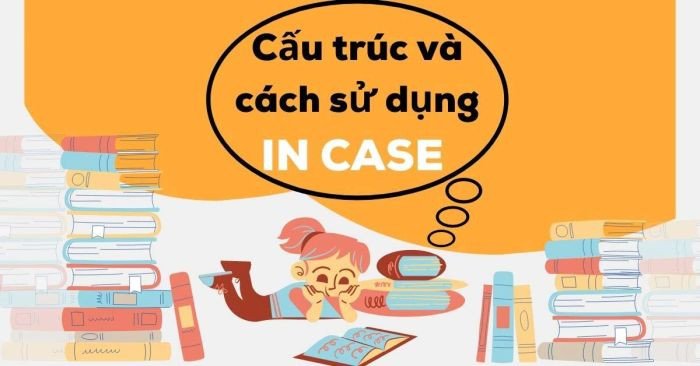 Cấu trúc In case trong tiếng Anh