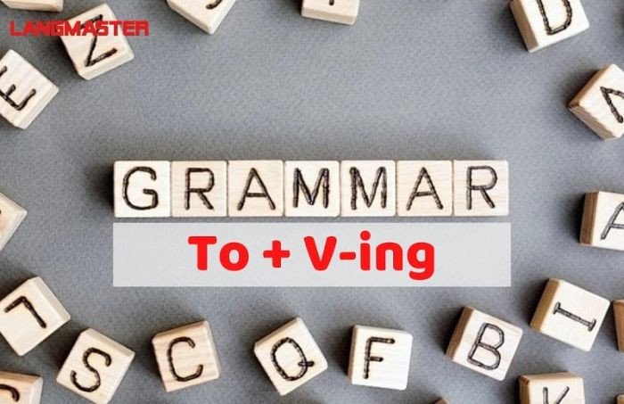 Cấu trúc To + V-ing trong ngữ pháp tiếng Anh