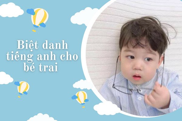 Cha mẹ chọn tên tiếng Anh cho bé trai để thể hiện tình yêu thương và kỳ vọng