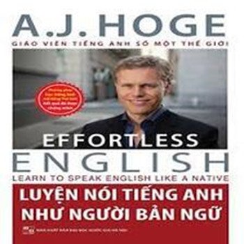 Cuốn sách Luyện Nói Tiếng Anh Như Người Bản Ngữ của Tiến sĩ A.J. Hoge