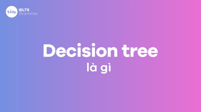 Định nghĩa Decision Tree