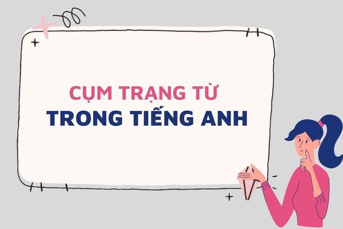 Định nghĩa và các phương pháp tạo cụm trạng từ trong ngữ pháp tiếng Anh