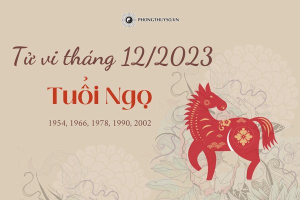 Dự báo tử vi tháng 12 âm lịch 2023 của người tuổi Ngọ