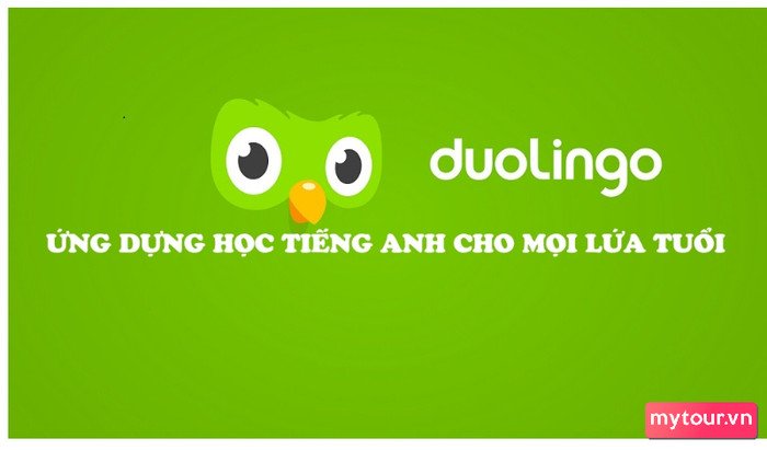 Duolingo là ứng dụng học tiếng Anh hiệu quả cho mọi lứa tuổi