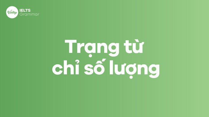 Giải thích khái niệm trạng từ chỉ số lượng trong ngữ pháp tiếng Anh