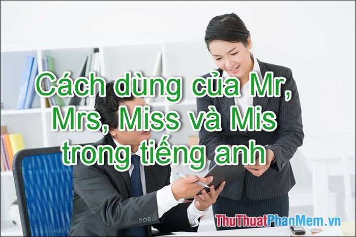 Hình ảnh minh họa các danh xưng Mr Mrs Ms Miss và cách sử dụng trong tiếng Anh