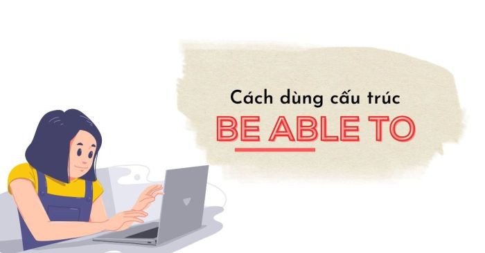 Hình ảnh minh họa cấu trúc Be able to trong tiếng Anh