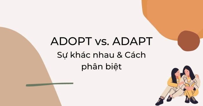Hình ảnh minh họa cấu trúc và cách dùng của động từ adopt và adapt trong ngữ cảnh tiếng Anh
