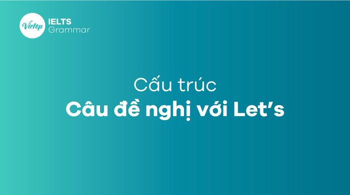 Học cách sử dụng câu đề xuất với Let's trong tiếng Anh