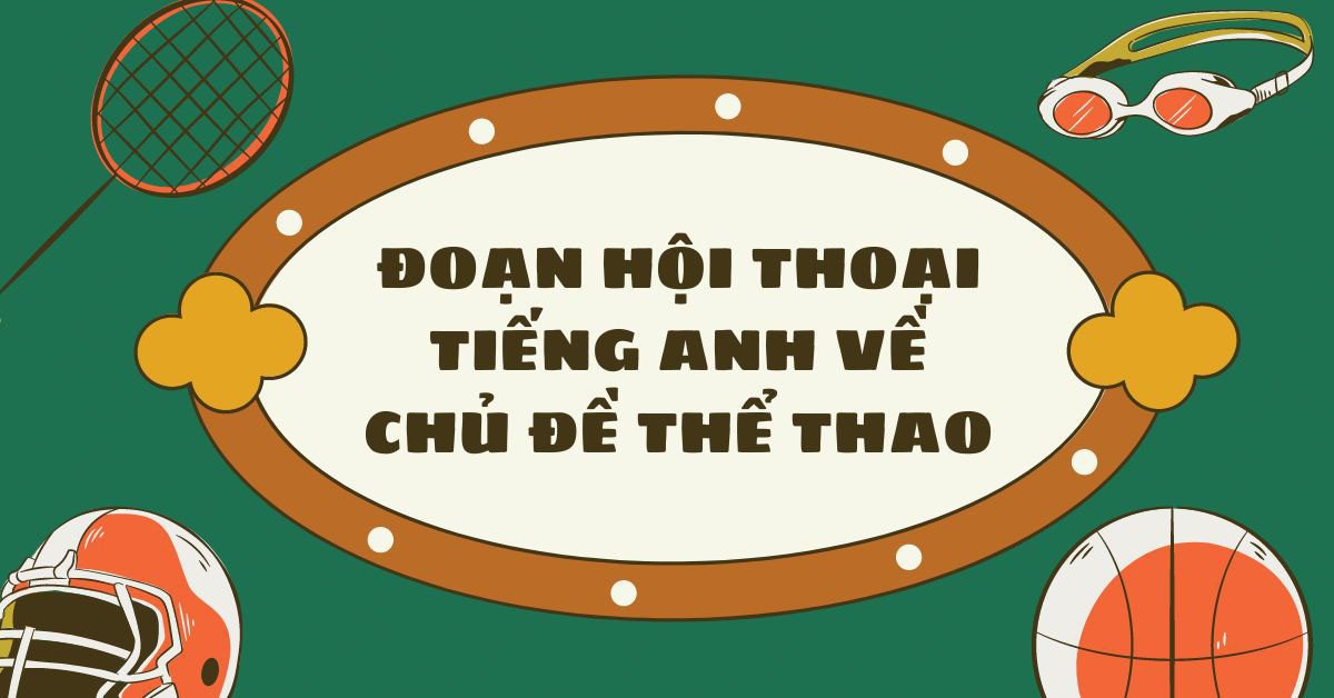 Hội thoại tiếng Anh về chủ đề thể thao