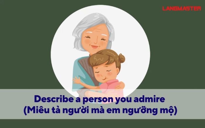 Kỹ năng viết tiếng Anh: Bài mẫu về người bạn ngưỡng mộ, học cách mô tả chi tiết.