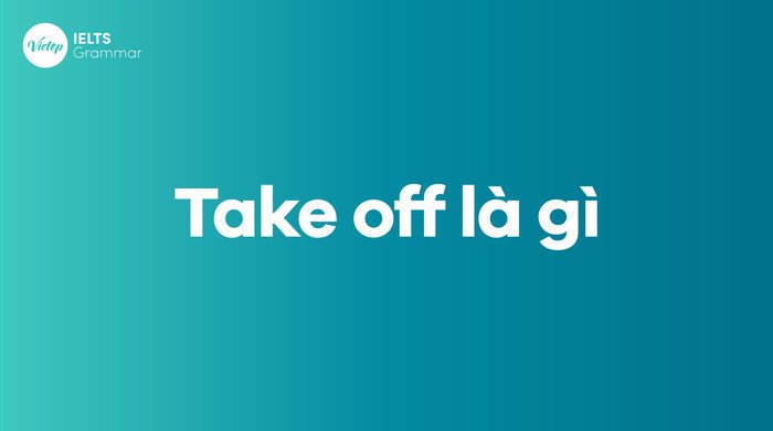 Máy bay cất cánh tượng trưng cho ý nghĩa chính của cụm động từ take off