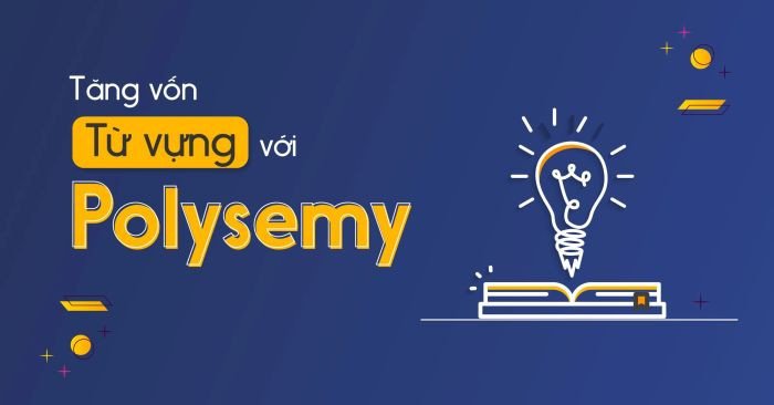 Minh họa sự đa dạng của từ đa nghĩa trong tiếng Anh