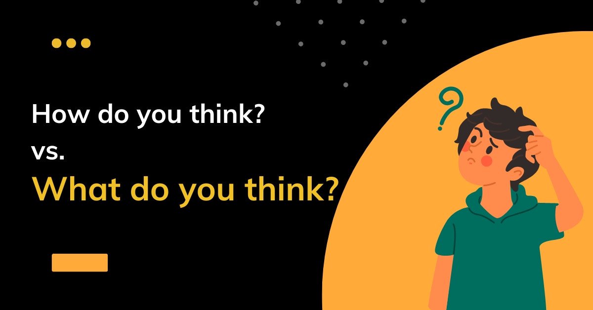 Người đàn ông suy nghĩ với câu hỏi What do you think và How do you think hiển thị, minh họa sự khác biệt trong tư duy