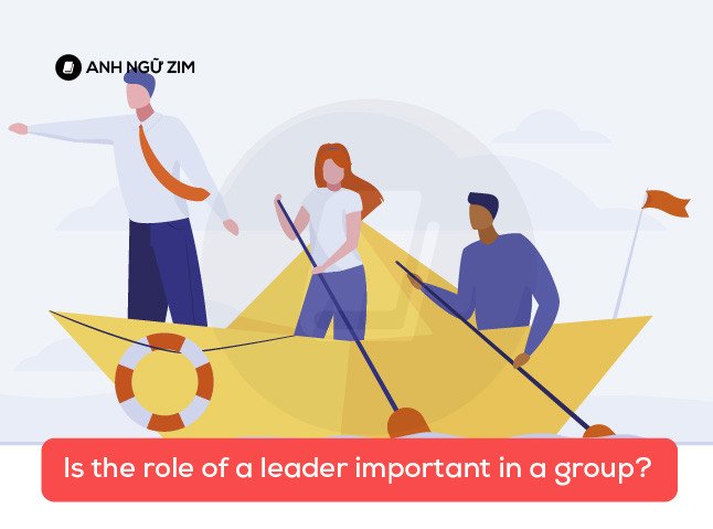 Người lãnh đạo đóng vai trò quan trọng trong việc quản lý nhóm
