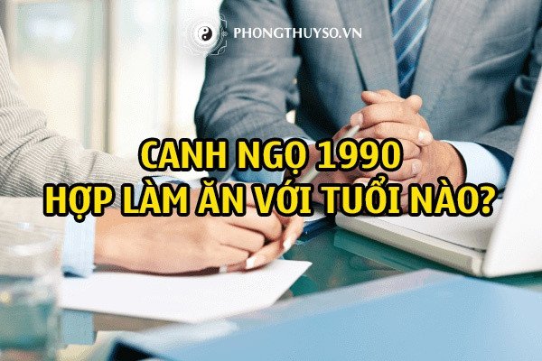 Người tuổi Canh Ngọ 1990 xem tuổi hợp làm ăn kinh doanh