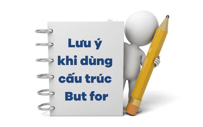 Những điểm cần lưu ý để sử dụng cấu trúc But for chính xác và hiệu quả.