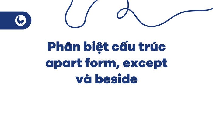 Phân biệt Apart from, Except, và Beside