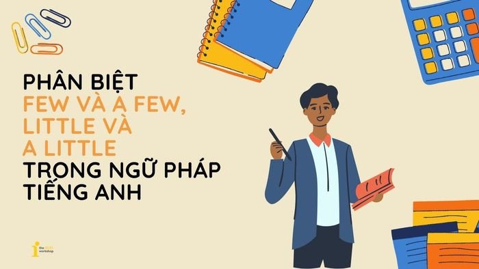 Phân biệt few và a few trong ngữ pháp tiếng Anh