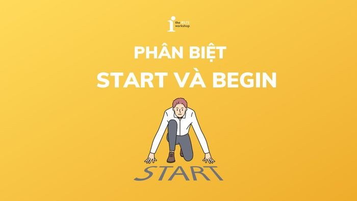 phân biệt Start và Begin trong tiếng Anh với hình minh họa dễ hiểu
