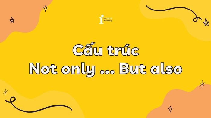 Sơ đồ giải thích cấu trúc ngữ pháp Not Only But Also