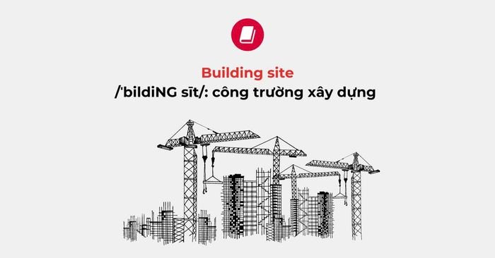 Sơ đồ tổng quan các nhóm từ vựng tiếng Anh chuyên sâu trong lĩnh vực xây dựng
