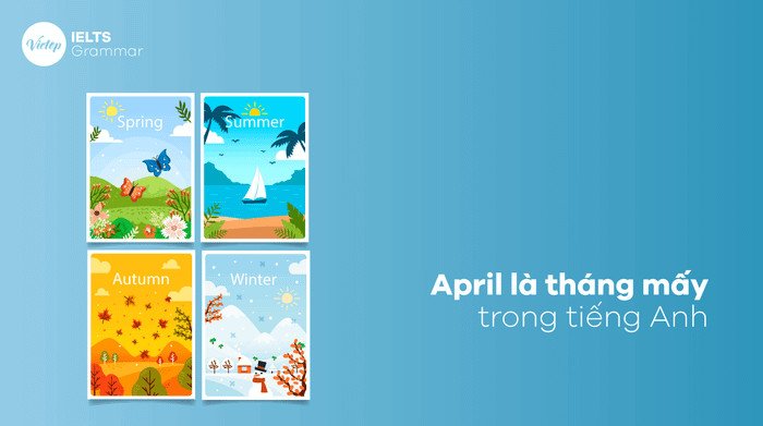 Tháng April là tháng tư trong tiếng Anh biểu tượng cho mùa xuân