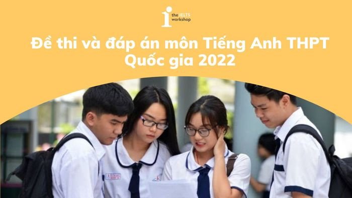Thí sinh tự tin hoàn thành bài thi môn Tiếng Anh THPT Quốc gia 2022