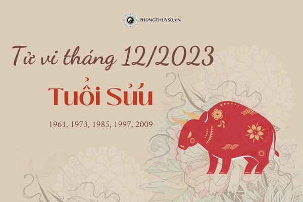 Tổng quan tử vi tháng 12 âm lịch 2023 của người tuổi Sửu