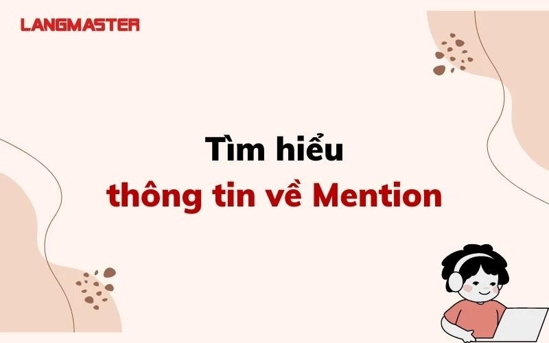 Tổng quan về động từ Mention và các cấu trúc cơ bản