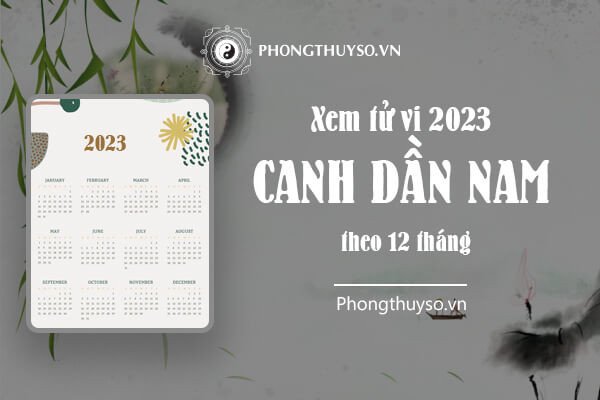Tử vi tuổi Canh Dần nam mạng 2024 theo 12 tháng