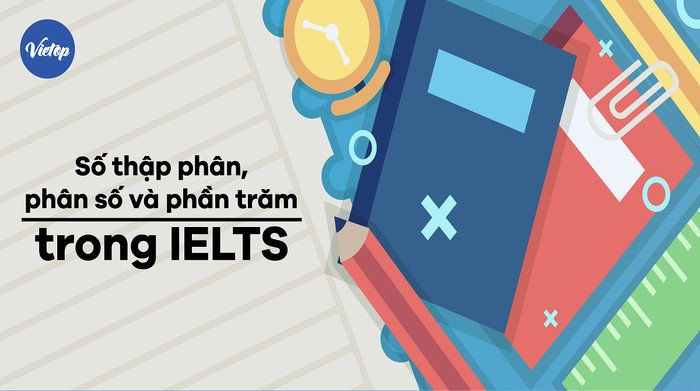 Ứng dụng phân số, thập phân và phần trăm trong IELTS
