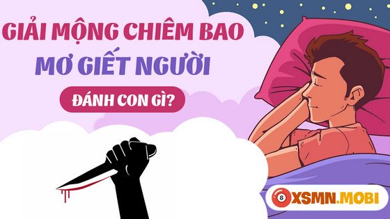 Các con số may mắn liên quan đến việc nằm mơ thấy mình giết người để thử vận may