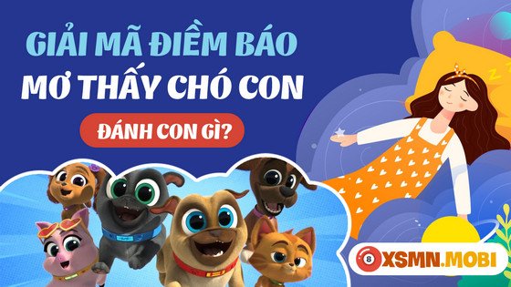 Con số may mắn khi mơ thấy đàn chó con đánh đề con gì