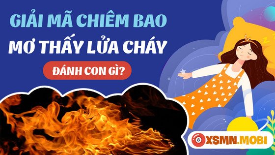 Con số may mắn khi nằm mơ thấy cháy công ty