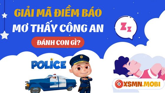 Con số may mắn khi nằm mơ thấy công an bắt xe
