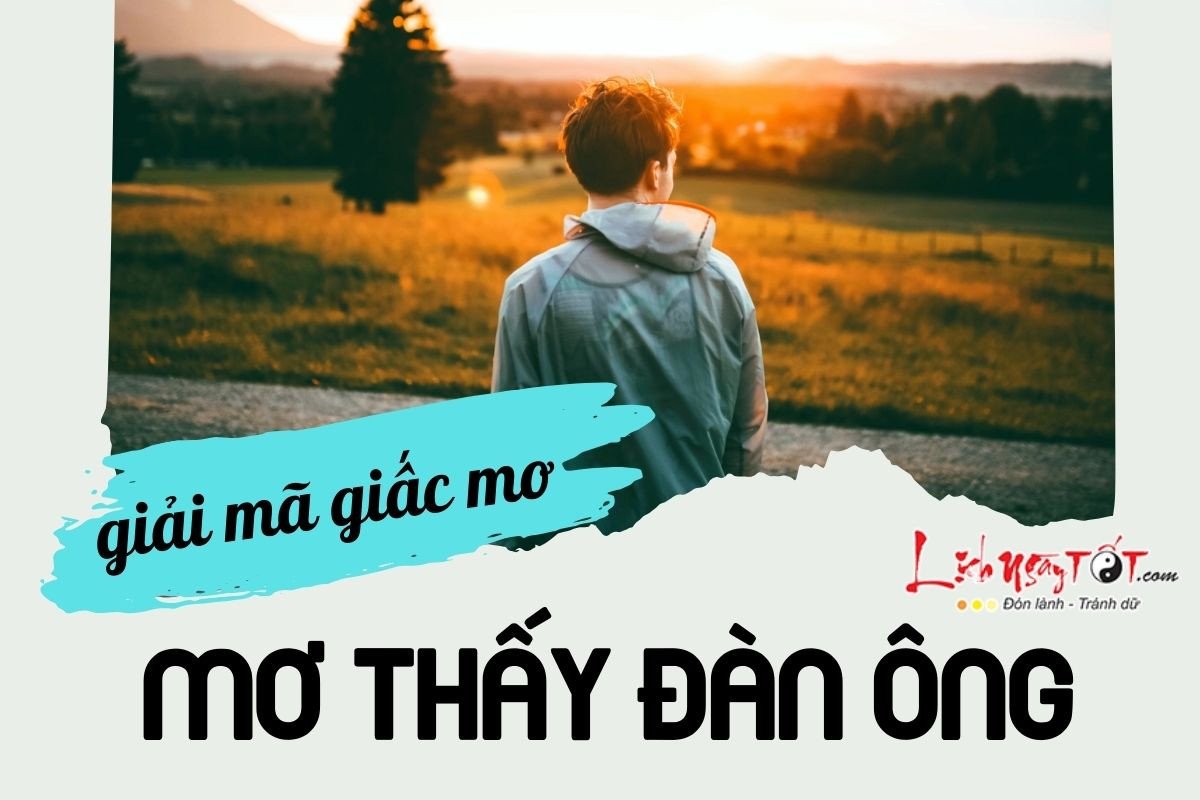 Giải mã chi tiết giấc mơ thấy đàn ông