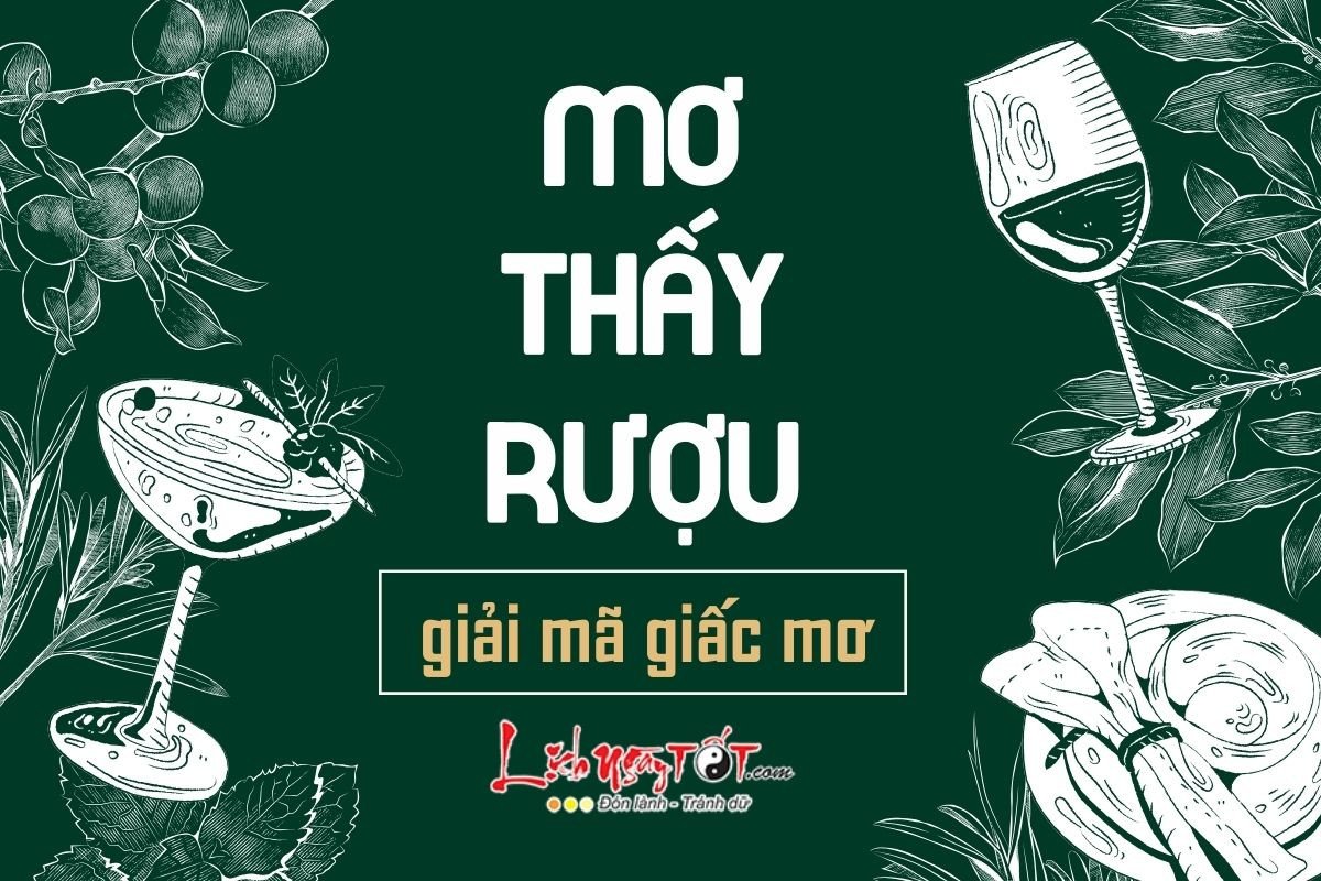 Giải mã điềm báo mơ thấy rượu trắng và ý nghĩa sâu xa