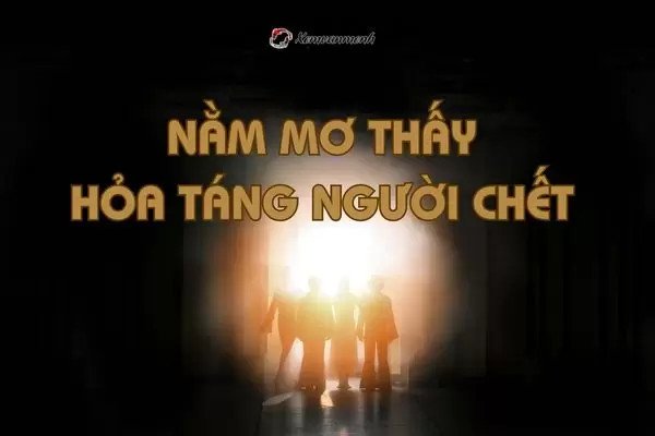 Giải mã giấc mơ hỏa táng người chết