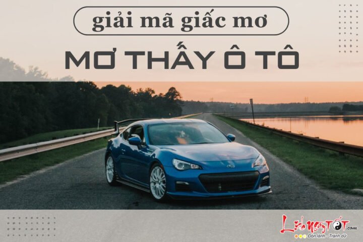 Giải mã giấc mơ thấy đi ô tô và ý nghĩa của chúng trong cuộc sống