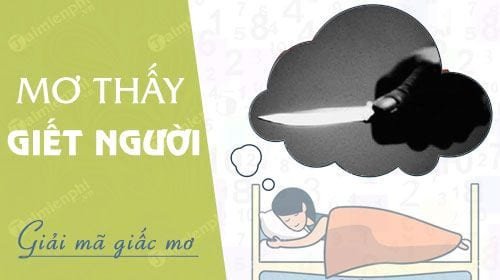 Giải mã giấc mơ thấy mình đâm người khác đánh con gì và ý nghĩa sâu sắc
