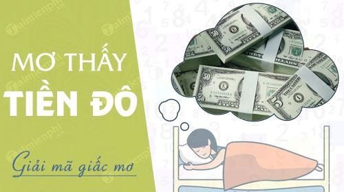 Giải mã giấc mơ thấy tiền nước ngoài đánh đề con gì và ý nghĩa