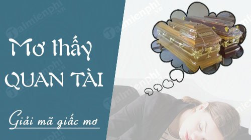 Giải mã ý nghĩa ngủ mơ thấy quan tài và con số may mắn