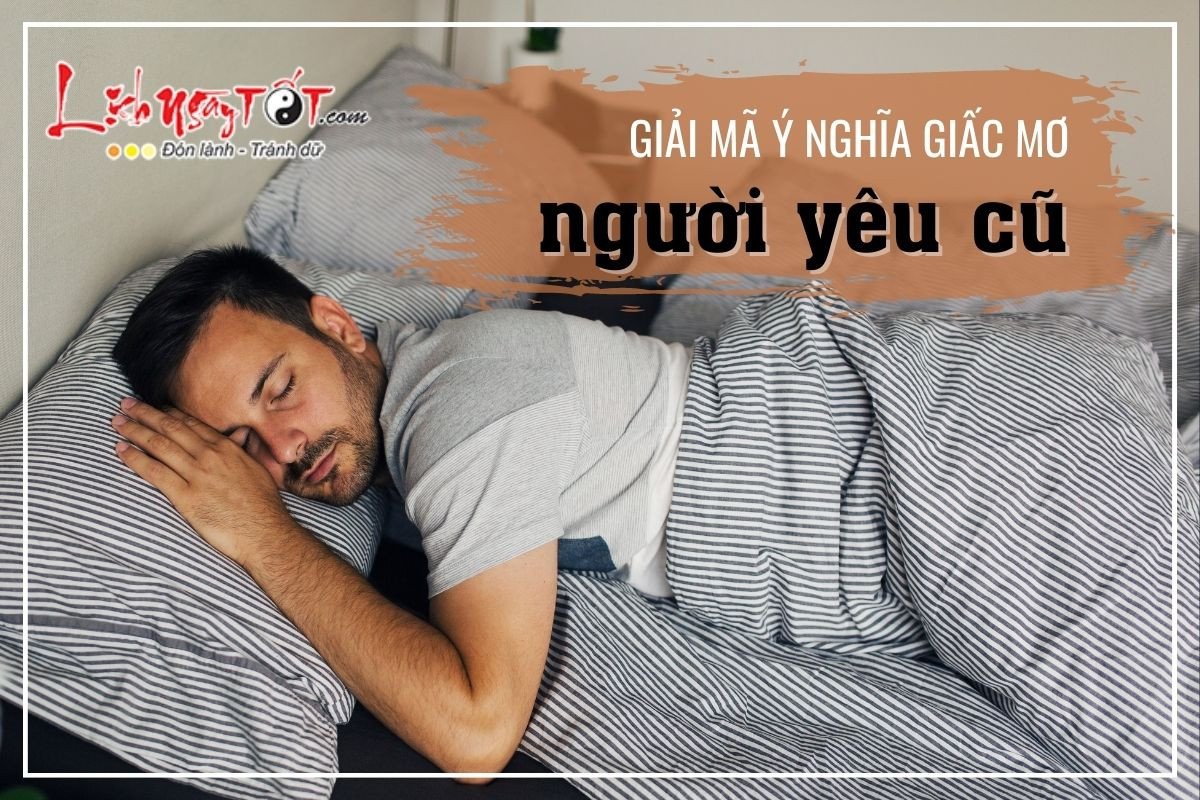 Lý giải điềm báo khi ngủ mơ thấy người yêu cũ