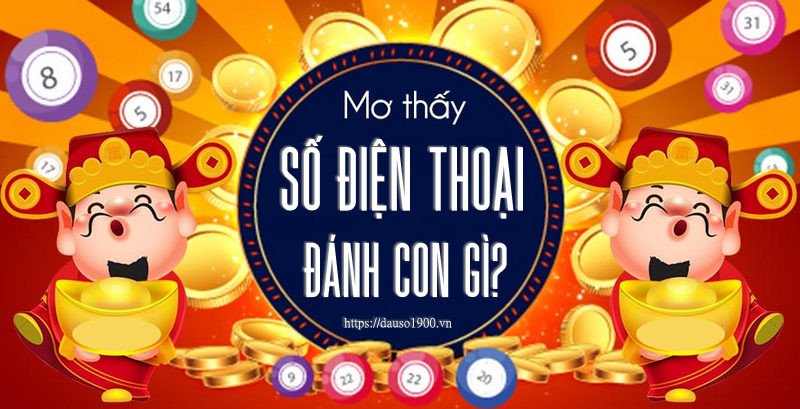 Mơ Số Điện Thoại Đánh Số Gì?