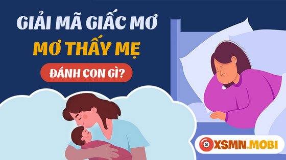 Mơ thấy mẹ đánh số gì may mắn, tài lộc