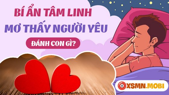 Mơ thấy người yêu đánh con gì, những con số may mắn liên quan